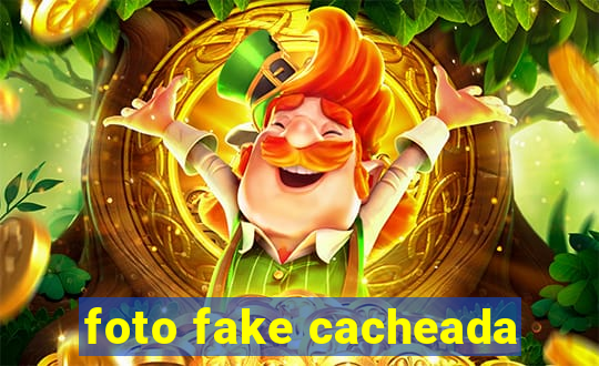 foto fake cacheada